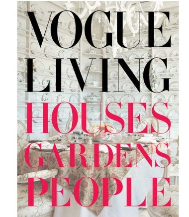 VOGUE LIVING: HOUSES, GARDENS P